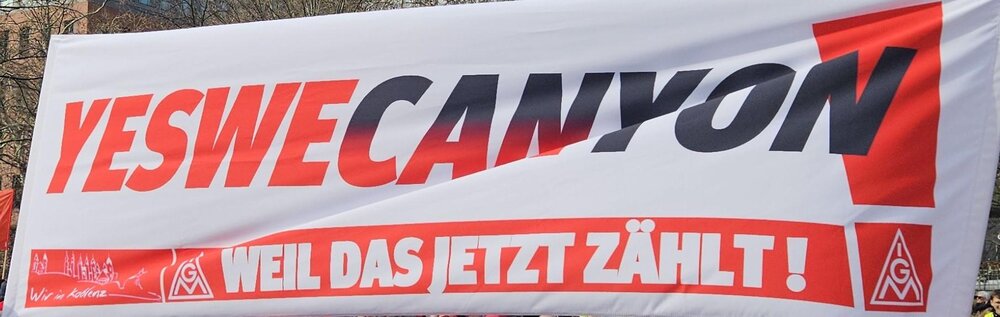 "YESWECANYON" - Ein Banner der IG Metall